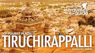 Trichy  Tiruchirapalli  TamilNadu Travel Guide  Travel Video  Tourist Places  Tour Information [upl. by Kavanagh]