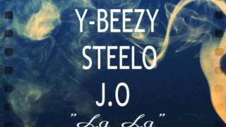 YBEEZY ft STEELO amp JO quotLA LAquot PRODBY INFNTLP [upl. by Emilio]