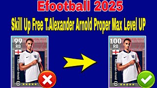 How To Upgrade Free TAlexander Arnold In Efootball 2025  TAlexander Arnold Max Level Pes 2025 [upl. by Leanard]