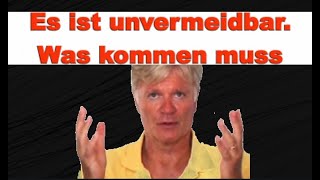 Es ist unvermeidbar Was kommen muss [upl. by Nalyorf]