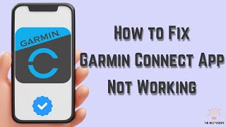 How to Fix Garmin Connect App Not Working  Multiple Solutions Apple amp Android [upl. by Yebloc994]