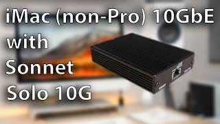 10GbE Networking on iMac with Sonnet Solo 10G [upl. by Debbra]