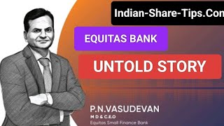 Is Equitas Bank worth investment Watch MD P N Vasudevan reveal the DNA behind their transformation [upl. by Mila]