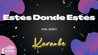 HaAsh  Estés Donde Estés Versión Karaoke [upl. by Airrotal]