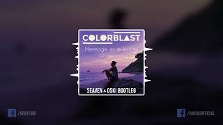 Colorblast  Message In A Bottle  Seaven amp Oski Bootleg [upl. by Hutt207]