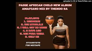 PAIGE AFRICAN CHILD NEW ALBUM AMAPIANO MIX BY THENDO SAPAIGE NEW MUSIC 2023 [upl. by Naehs]