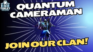 RAREST UNIT EVER  QUANTUM CAMERAMAN  PLUS HOW TO JOIN OUR CLAN [upl. by Aesoh]