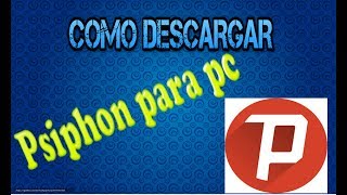 COMO DESCARGAR PSIPHON PARA PC  Tecno Tutos [upl. by Rosenzweig]