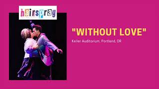 Without Love  Hairspray Tour [upl. by Yrag]