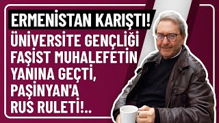 ERMENİSTAN KARIŞTI ÜNİVERSİTE GENÇLİĞİ FAŞİST MUHALEFETİN YANINA GEÇTİ PAŞİNYANA RUS RULETİ [upl. by Amabil]