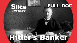 Hjalmar Schacht The Nazi Regime’s Financial Architect I SLICE HISTORY  FULL DOCUMENTARY [upl. by Geraldina]