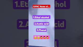 IUPAC name of ethyl alcohol acetic acid phenol iupacnomenclatureoforganicchemistry [upl. by Sigler]