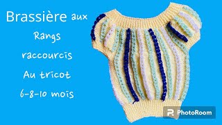 Tuto tricot Brassière bébé aux rangs raccourcis au tricot 👧 6810 mois [upl. by Inger]