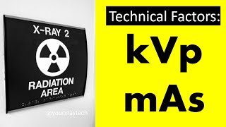 How to use Technical Factors to create XRAYS kVp amp mAs YourXRayTech [upl. by Edrei]