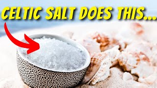 The Incredible Benefits of Celtic Sea Salt You Need to Know [upl. by Azilef]