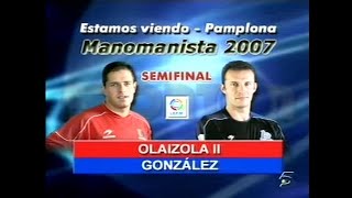 OLAIZOLA II vs GONZALEZ Labrit · 2007 Mano individual SF [upl. by Agate]