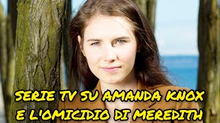 SERIE TV SU AMANDA KNOX E LOMICIDIO DI MEREDITH KERCHER amandaknox meredithkercher serietv lvs [upl. by Wulf532]