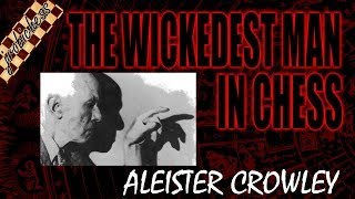 The Wickedest Man in Chess  Aleister Crowley [upl. by Anselmi217]