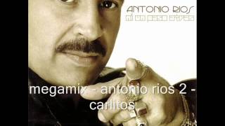 megamix antonio rios 2 carlitos [upl. by Sauder]