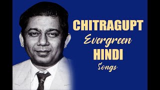 Chitragupt Hindi Song Collection  Top 10 Songs of Chitragupt Composer 50s 60s 70s Hindi Hits [upl. by Kling]