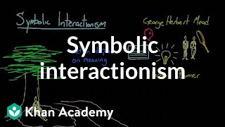 Symbolic interactionism  Society and Culture  MCAT  Khan Academy [upl. by Garda210]