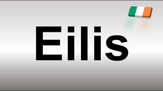 How to Pronounce Eilis [upl. by Neeruam]