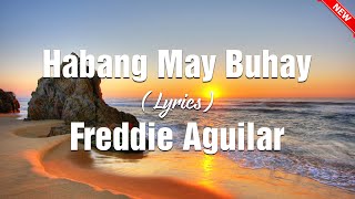 Habang May Buhay  Freddie Aguilar  Lyrics [upl. by Jet661]