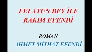 FELATUN BEY İLE RAKIM EFENDİ ROMAN ÖZET [upl. by Mohl]