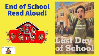 The Last Day of School  End of School Year Picture Book Read Aloud for Kids [upl. by Doreen]