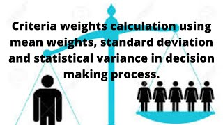 How to Estimate Weights in MCDM Methods Mean weights Variance and Standard Deviation Methods [upl. by Obel649]