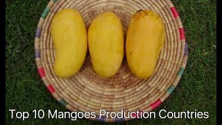 Top 10 Mangoes Producing Countries [upl. by Eigriv]