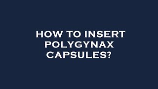 How to insert polygynax capsules [upl. by Angle232]