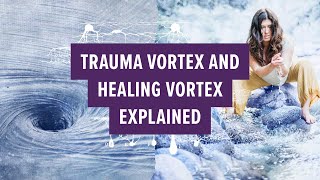 Trauma vortex and healing vortex explained [upl. by Laira]