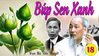 TẬP 18 BÚP SEN XANH nhà văn Sơn Tùng  Tuổi 20 của Hồ Chí Minh [upl. by Lentha]