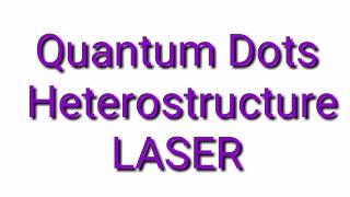 Quantum Dots heterostructure LASER [upl. by Cj]