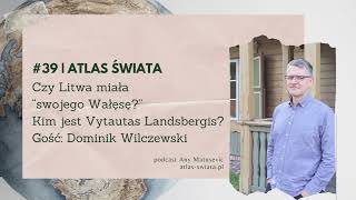 39  Atlas Świata kim jest quotlitewski Wałęsaquot  Vytautas Landsbergis [upl. by Harim]