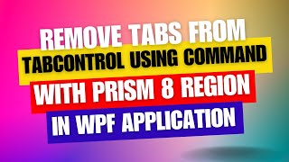 Dynamically Removing TabItems with DelegateCommand and remove view from Prism 8 Regions in WPF [upl. by Brindell]