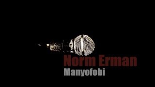 Norm Erman  Manyofobi [upl. by Aiduan994]