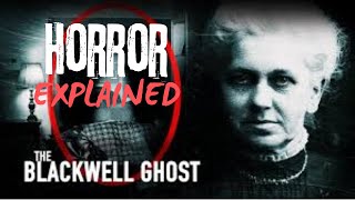 Horror Explained The Blackwell Ghost [upl. by Madea]