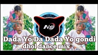 Dada Yo Da Dada Yo Da New Gondi  dhol Dance Mix DJ NS PRODUCTION [upl. by Sheff]