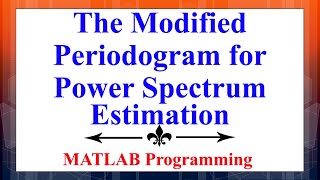 The Modified Periodogram Technique for Power Spectrum Estimation Using MATLAB  Signal Processing [upl. by Anelra]