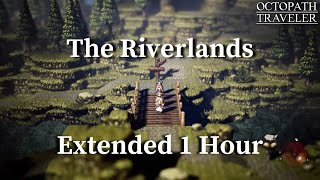 Octopath Traveler  The Riverlands Extended [upl. by Hnamik]