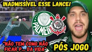 PALMEIRAS 2x2 CORINTHIANS  INADMISSÍVEL tomar esse gol WEVERTON Estou P… [upl. by Stephani]