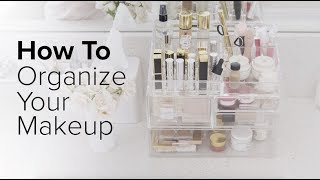 How To Organize Your Makeup [upl. by Geller]