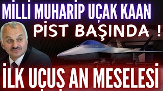 MİLLİ MUHARİP UÇAK KAAN PİST BAŞINDA  TEMEL KOTİL AÇIKLADI İLK UÇUŞ AN MESELESİ [upl. by Rimisac557]