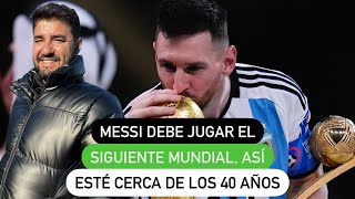 Messi debe jugar el siguiente mundial así esté cerca de los 40 años [upl. by Aitropal238]