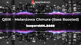 kacperek56BASS QBIK  Melanżowa Chmura Bass Boosted [upl. by Ttehr]