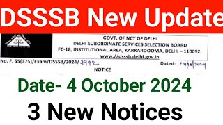 DSSSB 3 MOST URGENT NOTICES ON 4 OCTOBER 2024 [upl. by Amsed]