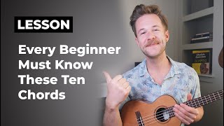 10 Ukulele Chords Every Complete Beginner Needs to Know [upl. by Ninerb491]