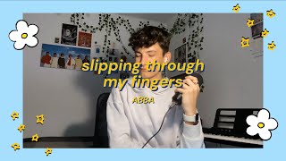 slipping through my fingers  ABBA cover [upl. by Brina]